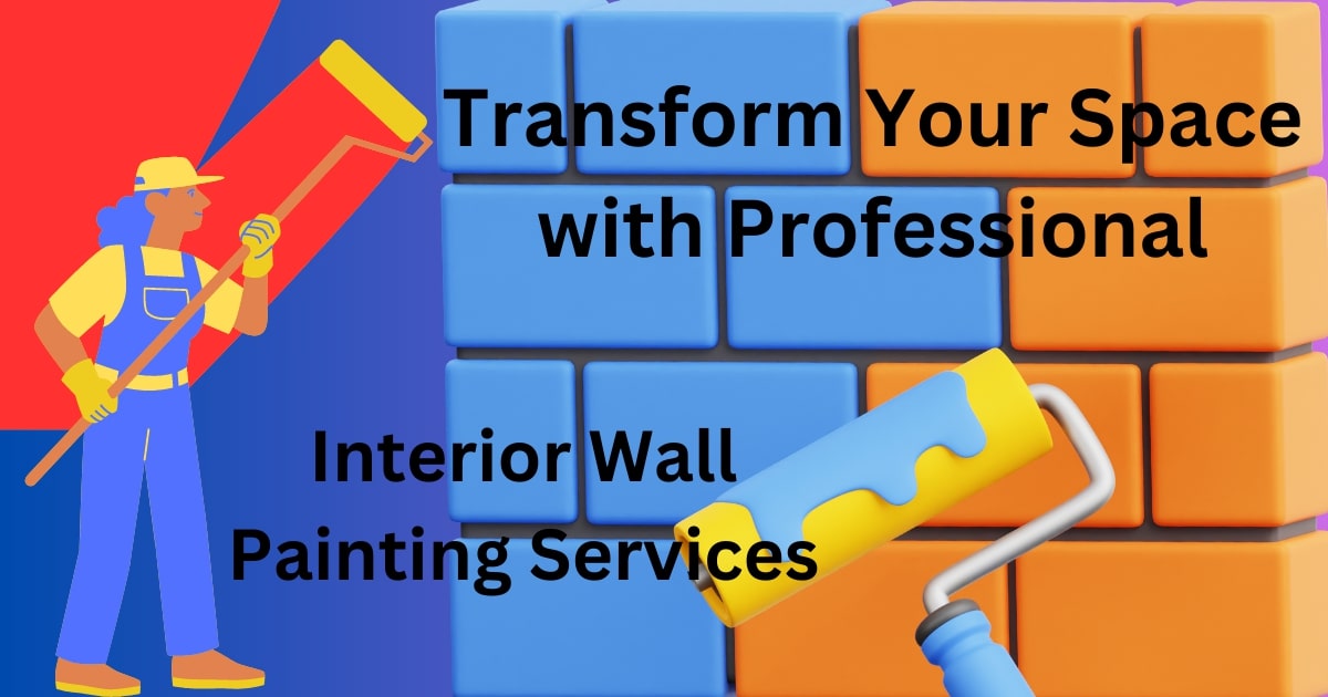 Transform Your Space with Professional Interior Wall Painting Services ...